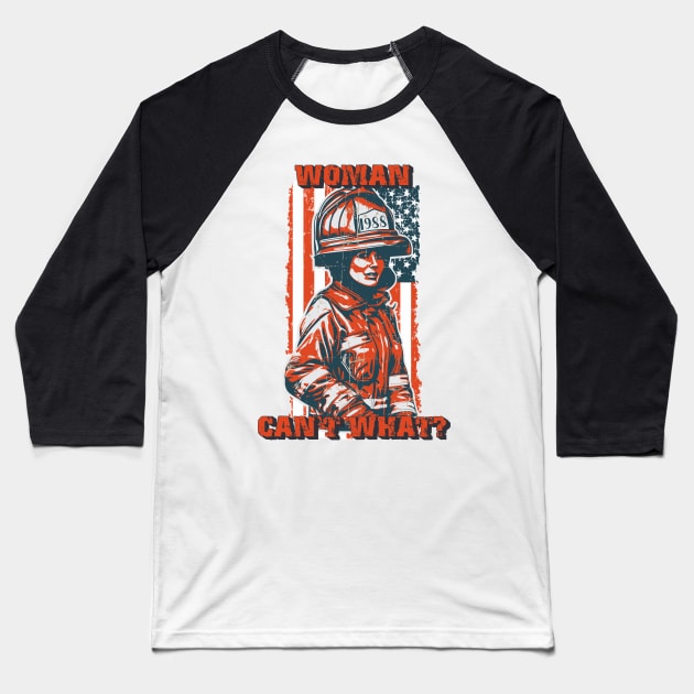 Firefighter woman USA flag funny sarcastic quote Woman can t what Baseball T-Shirt by HomeCoquette